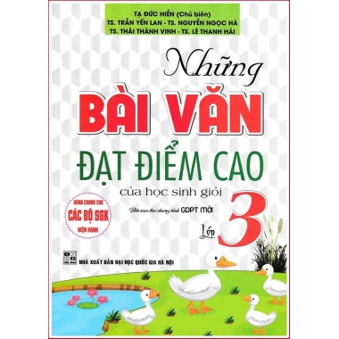 Những Bài Văn Đạt Điểm Cao Của Học Sinh Giỏi Lớp 3 (Dùng Chung Cho Các Bộ SGK Mới Hiện Hành)