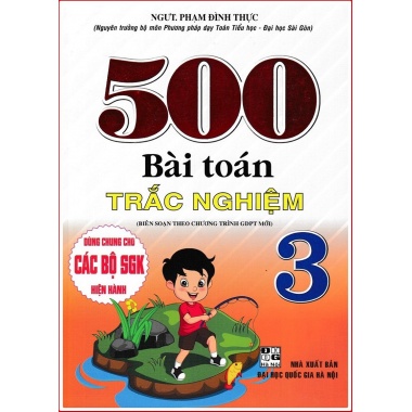 500 Bài Toán Trắc Nghiệm Lớp 3 (Dùng Chung Cho Các Bộ SGK Mới Hiện Hành)