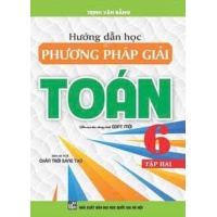 Hướng Dẫn Học Và Phương Pháp Giải Toán Lớp 6 Tập 2 (Bám Sát SGK Chân Trời Sáng Tạo)