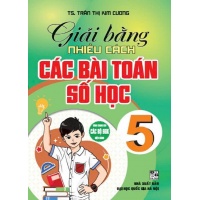 Giải Bằng Nhiều Cách Các Bài Toán Số Học Lớp 5 (Dùng Chung Cho Các Bộ SGK Hiện Hành)