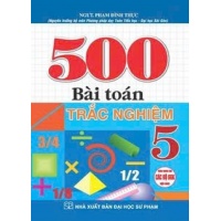 500 Bài Toán Trắc Nghiệm Lớp 5 (Dùng Chung Cho Các Bộ SGK Hiện Hành)