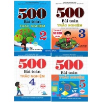 Combo 500 Bài Toán Trắc Nghiệm Lớp 2, 3, 4, 5 (Dùng Chung Cho Các Bộ SGK Hiện Hành)