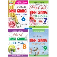 Combo Phân Tích Bình Giảng Thơ Văn Lớp 6, 7, 8, 9 (Dùng Chung Cho Các Bộ SGK Mới Hiện Hành)