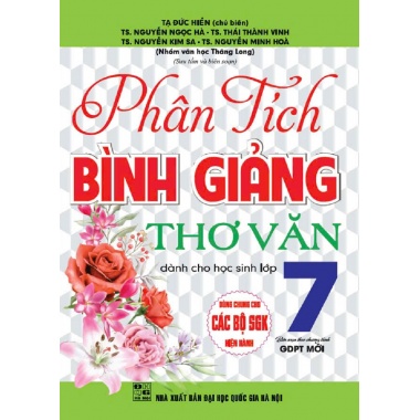 Phân Tích Bình Giảng Thơ Văn Lớp 7 (Dùng Chung Cho Các Bộ SGK Mới Hiện Hành)