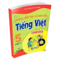 Hướng Dẫn Học Và Làm Bài Tiếng Việt Lớp 5 Tập 1 (Bám Sát SGK Cánh Diều)