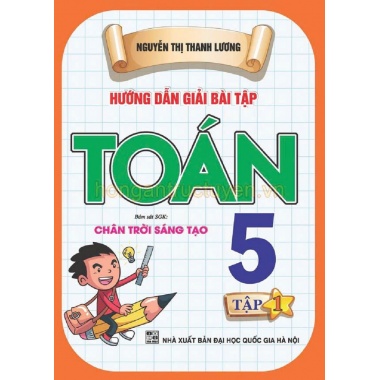 Hướng Dẫn Giải Bài Tập Toán Lớp 5 Tập 1 (Bám Sát SGK Chân Trời Sáng Tạo)