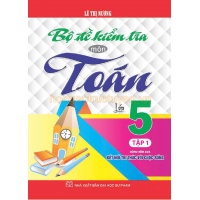 Bộ Đề Kiểm Tra Môn Toán Lớp 5 Tập 1 (Dùng Kèm SGK Kết Nối Tri Thức Với Cuộc Sống)