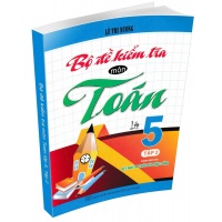 Bộ Đề Kiểm Tra Môn Toán Lớp 5 Tập 2 (Dùng Kèm SGK Kết Nối Tri Thức Với Cuộc Sống)