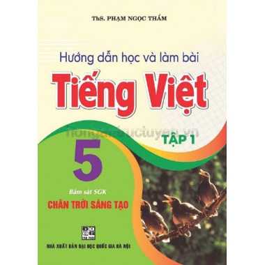 Hướng Dẫn Học Và Làm Bài Tiếng Việt Lớp 5 Tập 1 (Bám Sát SGK Chân Trời Sáng Tạo)