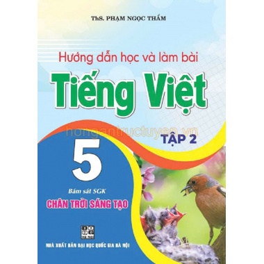 Hướng Dẫn Học Và Làm Bài Tiếng Việt Lớp 5 Tập 2 (Bám Sát SGK Chân Trời Sáng Tạo)