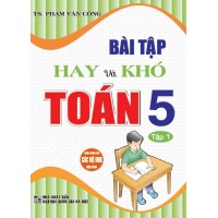 Bài Tập Hay Và Khó Toán Lớp 5 Tập 1 (Dùng Chung Cho Các Bộ SGK Hiện Hành)