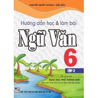 Hướng Dẫn Học Và Làm Bài Làm Văn Ngữ Văn Lớp 6 Tập 2 (Bám Sát SGK Kết Nối Tri Thức)