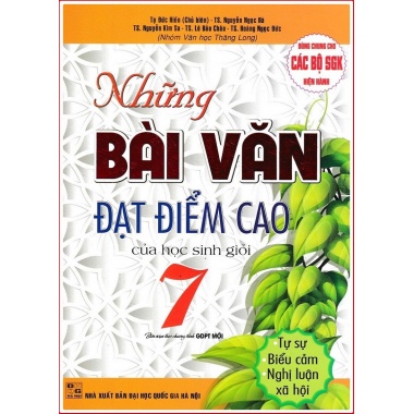 Những Bài Văn Đạt Điểm Cao Của Học Sinh Giỏi Lớp 7 (Dùng Chung Cho Các Bộ SGK Mới Hiện Hành)