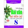 Những Bài Văn Đạt Điểm Cao Của Học Sinh Giỏi Lớp 8 (Dùng Chung Cho Các Bộ SGK Hiện Hành)