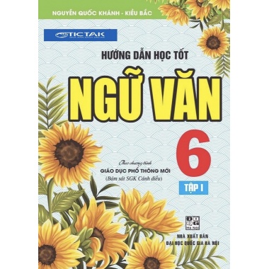 Hướng Dẫn Học Tốt Ngữ Văn Lớp 6 Tập 1 (Bám Sát SGK Cánh Diều)