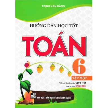 Hướng Dẫn Học Tốt Toán Lớp 6 Tập 1 (Bám Sát SGK Cánh Diều)