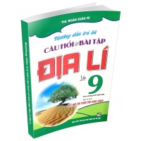 Hướng Dẫn Trả Lời Câu Hỏi Và Bài Tập Địa Lí Lớp 9 (Bám Sát SGK Kết Nối Tri Thức Với Cuộc Sống)