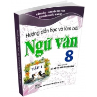 Hướng Dẫn Học Và Làm Bài Ngữ Văn Lớp 8 Tập 1 (Bám Sát SGK Kết Nối Tri Thức Với Cuộc Sống)