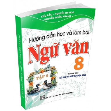 Hướng Dẫn Học Và Làm Bài Ngữ Văn Lớp 8 Tập 2 (Bám Sát SGK Kết Nối Tri Thức Với Cuộc Sống)