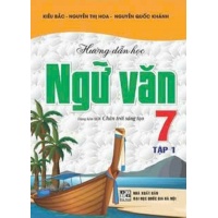 Hướng Dẫn Học Ngữ Văn Lớp 7 Tập 1 (Dùng Kèm SGK Chân Trời Sáng Tạo)