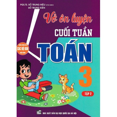 Vở Ôn Luyện Cuối Tuần Toán Lớp 3 Tập 2 (Dùng Chung Cho Các Bộ SGK Hiện Hành)