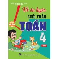 Vở Ôn Luyện Cuối Tuần Toán Lớp 4 Tập 2 (Dùng Chung Cho Các Bộ SGK Hiện Hành)