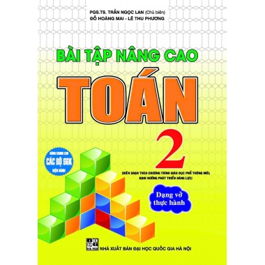 Bài Tập Nâng Cao Toán Lớp 2 - Dạng Vở Thực Hành (Chương Trình Giáo Dục Phổ Thông Mới)