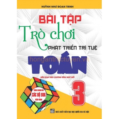 Bài Tập Trò Chơi Phát Triển Trí Tuệ Toán Lớp 3 (Dùng Chung Cho Các SGK Mới Hiện Hành)