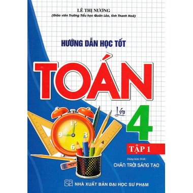 Hướng Dẫn Học Tốt Toán Lớp 4 Tập 1 (Bám Sát SGK Chân Trời Sáng Tạo)