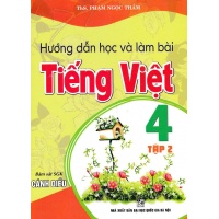 Hướng Dẫn Học Và Làm Bài Tiếng Việt Lớp 4 Tập 2 (Bám Sát SGK Cánh Diều)