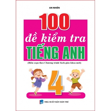 100 Đề Kiểm Tra Tiếng Anh Lớp 4