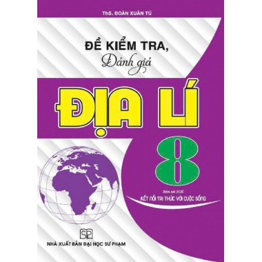 Đề Kiểm Tra Đánh Giá Địa Lí Lớp 8 (Bám Sát SGK Kết Nối Tri Thức Với Cuộc Sống)