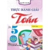 Thực Hành Giải Toán Lớp 5 Tập 2 (Dùng Chung Cho Các Bộ SGK Mới Hiện Hành)