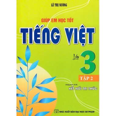 Giúp Em Học Tốt Tiếng Việt Lớp 3 Tập 2 (Dùng Kèm SGK Kết Nối Tri Thức)