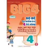 Big 4 Bộ Đề Tự Kiểm Tra 4 Kỹ Năng Nghe Nói Đọc Viết Tiếng Anh Lớp 4 Tập 1 (Global Success)