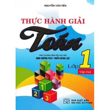 Thực Hành Giải Toán Lớp 1 Tập 2 (Theo Chương Trình Tiểu Học Mới Định Hướng Phát Triển Năng Lực)