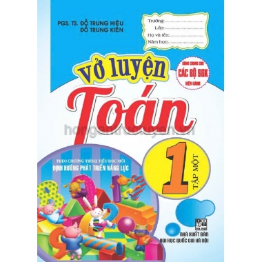 Vở Luyện Toán Lớp 1 Tập 1 (Dùng Chung Cho Các Bộ SGK Hiện Hành)