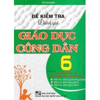 Đề Kiểm Tra Đánh Giá Giáo Dục Công Dân Lớp 6 (Bám Sát SGK Chân Trời Sáng Tạo - Kết Nối Tri Thức Với Cuộc Sống)