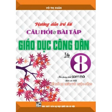 Hướng Dẫn Trả Lời Câu Hỏi Và Bài Tập Giáo Dục Công Dân Lớp 8 (Kết Nối Tri Thức Với Cuộc Sống)