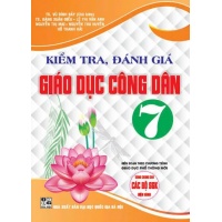 Kiểm Tra Đánh Giá Giáo Dục Công Dân Lớp 7 (Dùng Chung Cho Các Bộ SGK Hiện Hành)