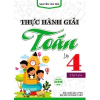 Thực Hành Giải Toán Lớp 4 Tập 2 (Dùng Chung Cho Các Bộ SGK Hiện Hành)