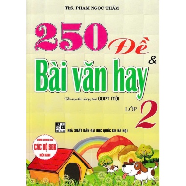 250 Đề Và Bài Văn Hay Lớp 2 (Biên Soạn Theo Chương Trình GDPT Mới)