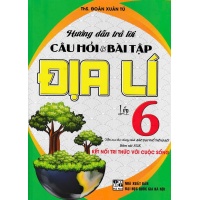 Hướng Dẫn Trả Lời Câu Hỏi Và Bài Tập Địa Lí Lớp 6 (Bám Sát SGK Kết Nối Tri Thức Với Cuộc Sống)