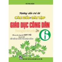 Hướng Dẫn Trả Lời Câu Hỏi Và Bài Tập Giáo Dục Công Dân Lớp 6 (Bám Sát SGK Kết Nối Tri Thức Với Cuộc Sống)