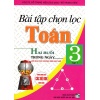 Bài Tập Chọn Lọc Toán Lớp 3 Tập 1 (2 Buổi Trong Ngày) (Chương Trình Giáo Dục Phổ Thông Mới)