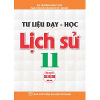 Tư Liệu Dạy Học Lịch Sử Lớp 11 (Dùng Chung Cho Các Bộ SGK Hiện Hành)