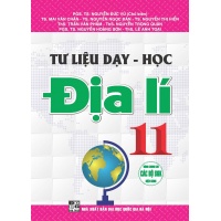 Tư Liệu Dạy Học Địa Lí 11 (Dùng Chung Cho Các Bộ SGK Hiện Hành)