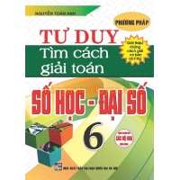 Phương Pháp Tư Duy Tìm Cách Giải Toán Số Học, Đại Số Lớp 6 (Chương Trình Giáo Dục Phổ Thông Mới)