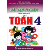 Bài Tập Cơ Bản Theo Chuyên Đề Toán Lớp 4 (Dùng Chung Cho Các Bộ SGK Mới Hiện Hành)