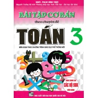 Bài Tập Cơ Bản Theo Chuyên Đề Toán Lớp 3 (Dùng Chung Cho Các Bộ SGK Mới Hiện Hành)